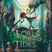 Lore of the Tides by Analeigh Sbrana