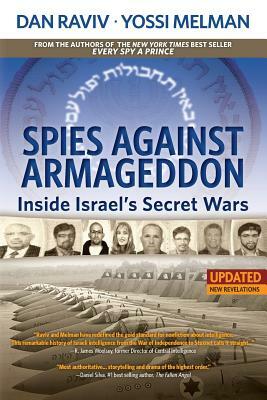 Spies Against Armageddon: Inside Israel's Secret Wars by Dan Raviv, Yossi Melman