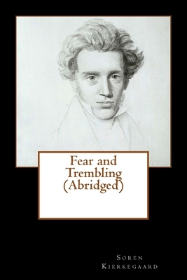 Fear and Trembling (Abridged) by Soren Kierkegaard