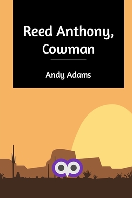 Reed Anthony, Cowman by Andy Adams