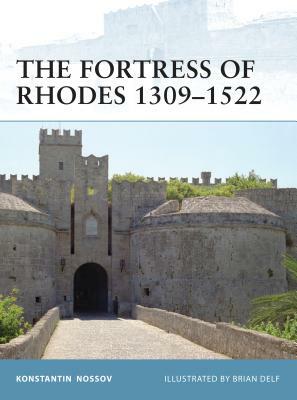 The Fortress of Rhodes 1309-1522 by Konstantin Nossov