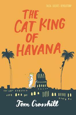 The Cat King of Havana by Tom Crosshill