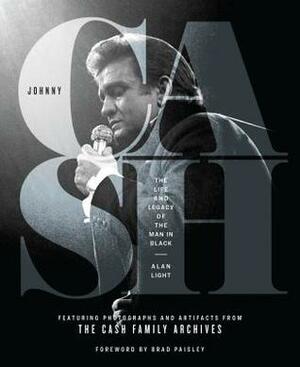 Johnny Cash: The Life and Legacy of the Man in Black by Alan Light