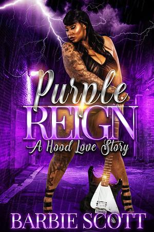 Purple Reign: A BBW Hood Love Story by Barbie Scott