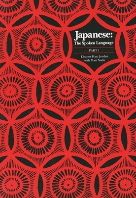 Japanese, the Spoken Language: Part 1 by Eleanor Harz Jorden