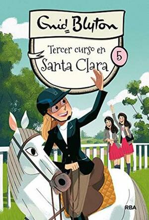 Tercer curso en Santa Clara by Enid Blyton, Mireia Rué