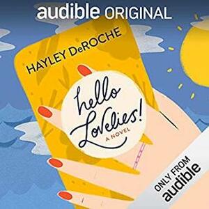 Hello Lovelies!: A Novel by Hayley DeRoche