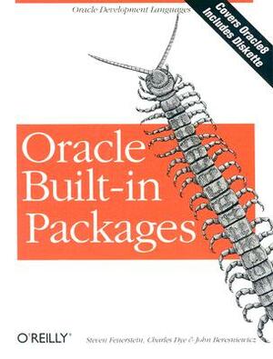 Oracle Built-In Packages: Oracle Development Languages [With *] by John Beresniewicz, Charles Dye, Steven Feuerstein