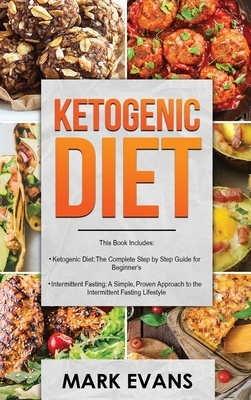 Ketogenic Diet: & Intermittent Fasting - 2 Manuscripts - Ketogenic Diet: The Complete Step by Step Guide for Beginner's & Intermittent by Mark Evans