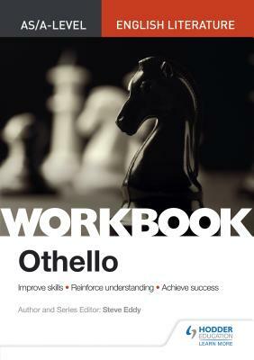 As/A-Level English Literature Workbook: Othello by Steve Eddy