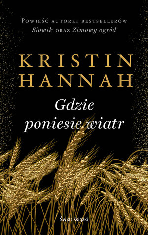 Gdzie poniesie wiatr by Kristin Hannah