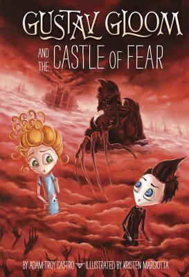 Gustav Gloom and the Castle of Fear by Kristen Margiotta, Adam-Troy Castro