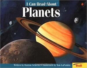 I Can Read About Planets by Darrow Schecter, Thomas LaPadula