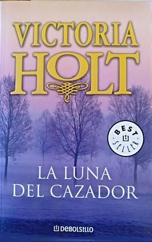 La luna del cazador by Victoria Holt