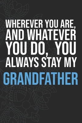 Wherever you are, And whatever you do, You always Stay My Grandfather by Idol Publishing