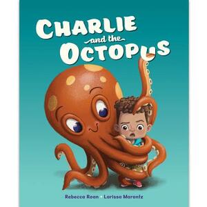 Charlie and the Octopus by Rebecca Roan