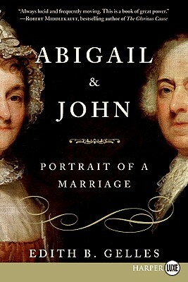 Abigail and John: Portrait of a Marriage by Edith Gelles