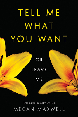 Tell Me What You Want—Or Leave Me by Megan Maxwell