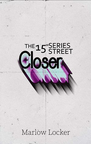 Closer by Marlow Locker