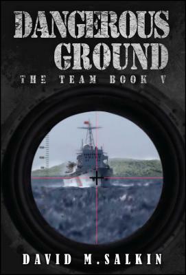 Dangerous Ground: The Team Book Five by David M. Salkin