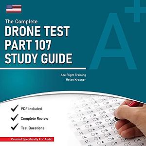 The Complete Drone Test Part 107 Study Guide: A Full Audio Review for the FAA Part 107 Remote Pilot Certification by Helen Krasner