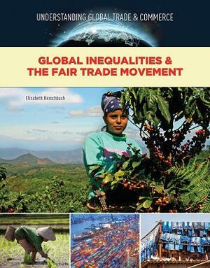 Global Inequalities & the Fair Trade Movement by Elisabeth Herschbach