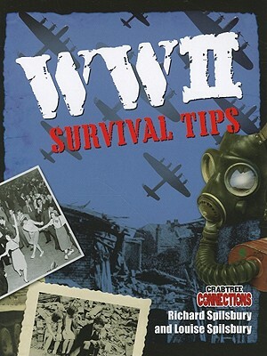 WWII Survival Tips by Richard Spilsbury, Spilsbury Louise