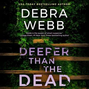 Deeper Than the Dead by Debra Webb