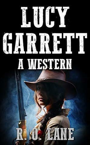 Lucy Garrett: A Western by R.O. Lane