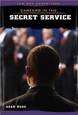 Careers in the Secret Service by Adam Woog