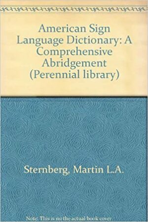 American Sign Language Dictionary by Martin L.A. Sternberg