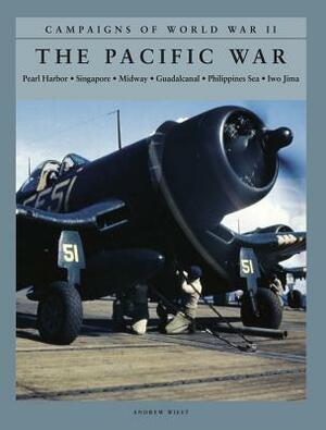 The Pacific War: Pearl Harbor, Singapore, Midway, Guadalcanal, Philippines Sea, Iwo Jima by Andrew Wiest