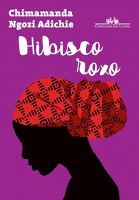 Hibisco roxo by Chimamanda Ngozi Adichie
