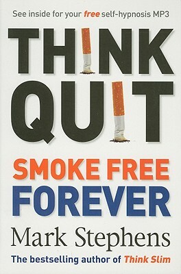 Think Quit: Smoke-Free Forever by Mark Stephens