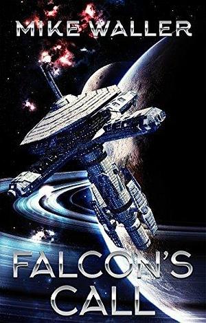 Falcon's Call: The Falcon Trilogy book 1 by Mike Waller, Mike Waller