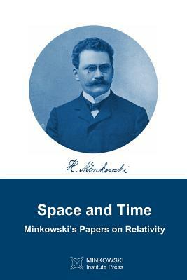 Space and Time: Minkowski's papers on relativity by Hermann Minkowski