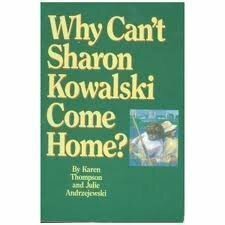Why Can't Sharon Kowalski Come Home? by Karen Thompson