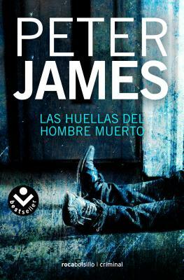 Las Huellas del Hombre Muerto = Dead Man's Footsteps by Peter James