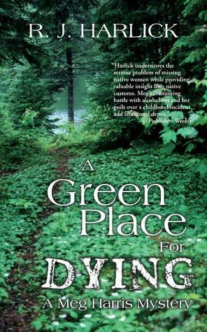 A Green Place for Dying: A Meg Harris Mystery by R.J. Harlick