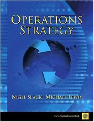 Operations Strategy by Nigel Slack, Michael A. Lewis