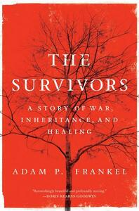 The Survivors: A Story of War, Inheritance, and Healing by Adam P. Frankel