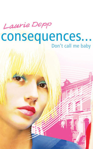 Don't Call Me Baby (Consequences) by Laurie Depp