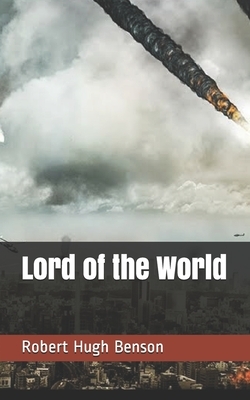 Lord of the World by Robert Hugh Benson