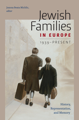 Jewish Families in Europe, 1939-Present: History, Representation, and Memory by 