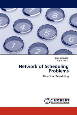 Network of Scheduling Problems by Deepak Gupta, Payal Singla