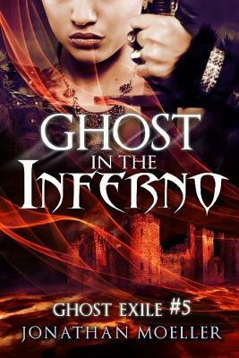 Ghost in the Inferno by Jonathan Moeller
