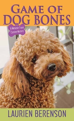 Game of Dog Bones: A Melanie Travis Canine Mystery by Laurien Berenson