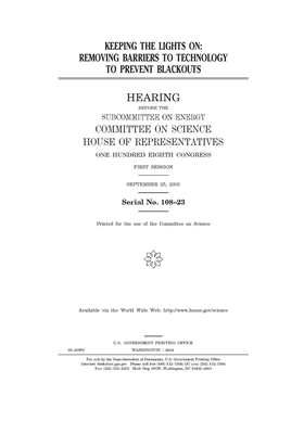 Keeping the lights on: removing barriers to technology to prevent blackouts by Committee on Science (house), United States Congress, United States House of Representatives