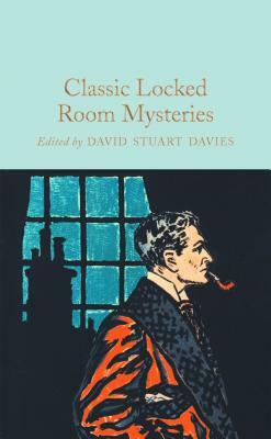 Classic Locked Room Mysteries by David Stuart Davies