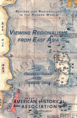 Viewing Regionalisms from East Asia by Sebastian Conrad, Print